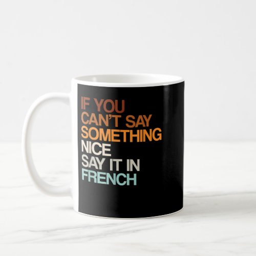 Say It In French Funny Canadian Humor Canada Sayin Coffee Mug