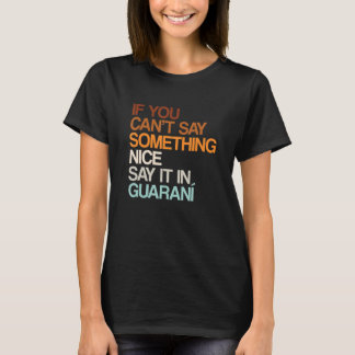 Say It In Guaraní Paraguayan Humor Paraguay Sayin T-Shirt