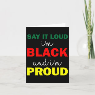 Say It Loud I'm Black And Im Proud  Card