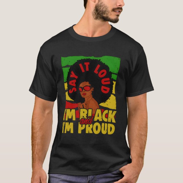 Say It Loud I'M Black And Proud Junenth Quotes T-Shirt (Front)