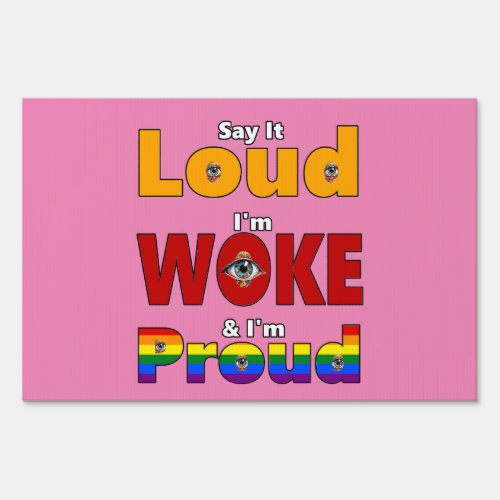 Say It Loud Im Woke  Im Proud Sign