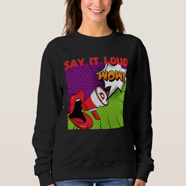 Say it loud pop wow sweatshirt (Front)