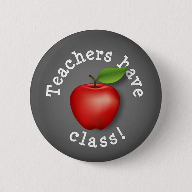 Say It Loud - Teachers have Class! Pinback Button (Front)