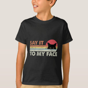Say It To My Face Black Cat Vintage Retro Style -  T-Shirt