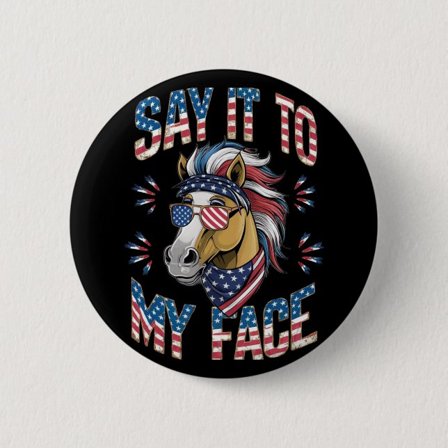 Say It To My Face Funny Horse Button (Front)