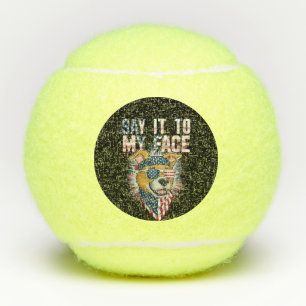 Say It To My Face Funny Mom dog Tennis Balls