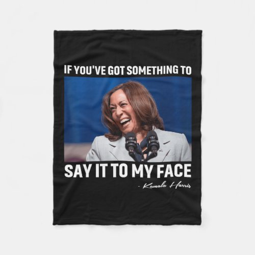 Say It To My Face In Challenges Trump Debate  Fleece Blanket