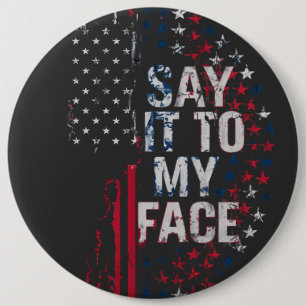 Say It To My Face Kamala Harris 2024 Campaign Button