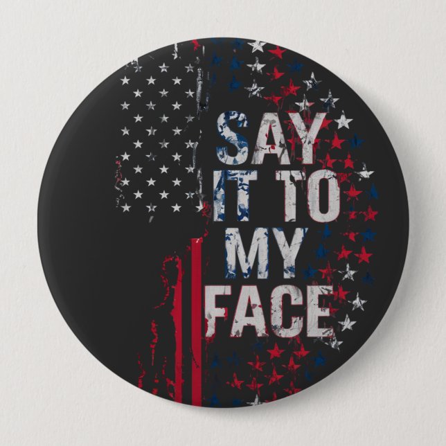 Say It To My Face Kamala Harris 2024 Campaign  Button (Front)