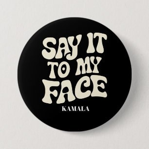 Say It To My Face Kamala Harris 2024 Debate Button