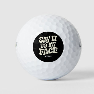 Say It To My Face Kamala Harris 2024 Debate Golf Balls