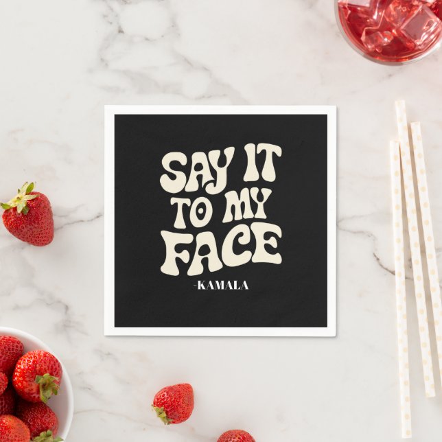 Say It To My Face Kamala Harris 2024 Debate Napkins (Insitu)