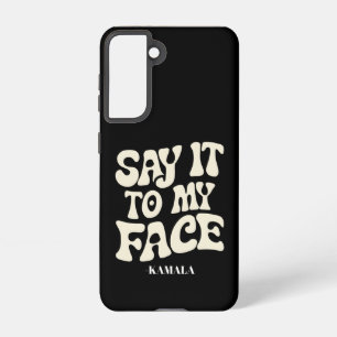 Say It To My Face Kamala Harris 2024 Debate Samsung Galaxy S21 Case