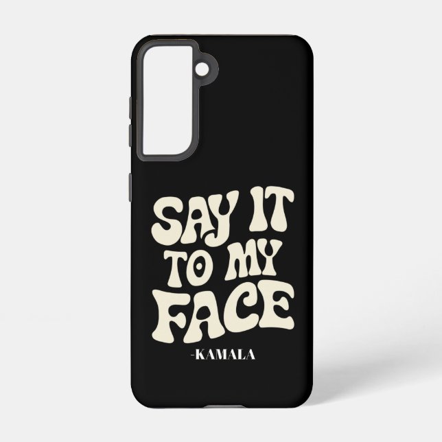 Say It To My Face Kamala Harris 2024 Debate Samsung Galaxy Case (Back)