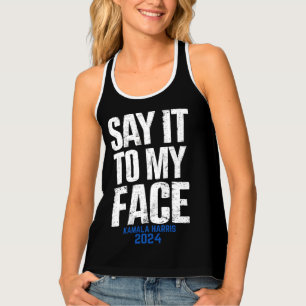 Say It To My Face Kamala Harris 2024 Tank Top
