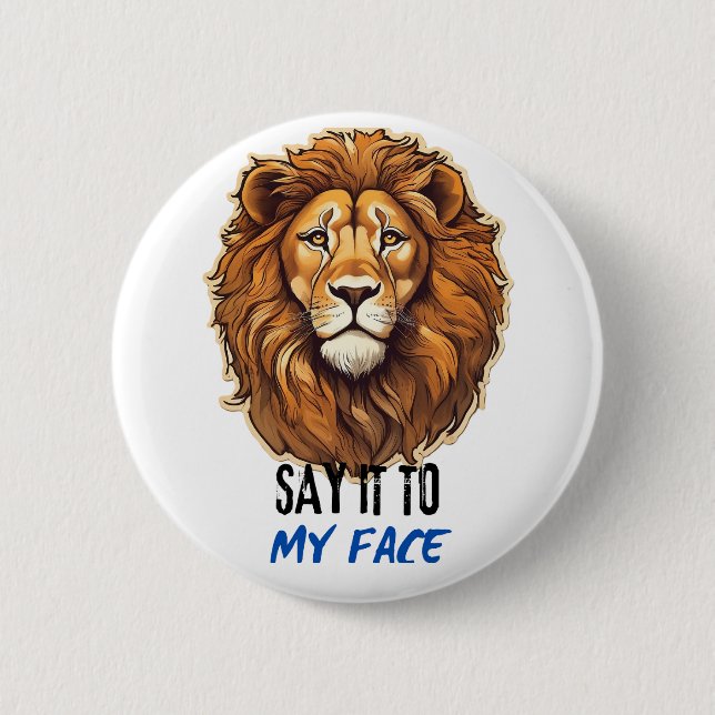 Say It to My Face, Kamala Harris, Bold Lion Face. Button (Front)