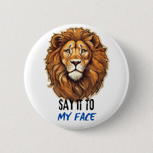 Say It to My Face, Kamala Harris, Bold Lion Face. Button
