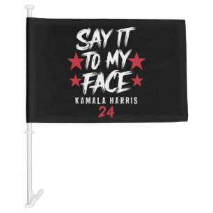 Say It To MY Face Kamala Harris Car Flag