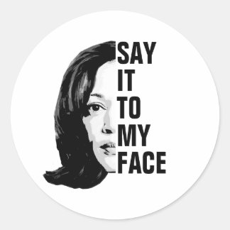 Say it to my face - Kamala Harris Classic Round Sticker
