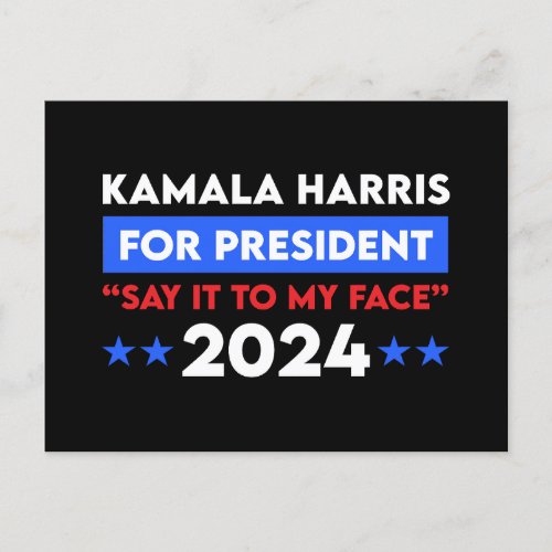 Say It To My Face Kamala Harris For President 2024 Postcard