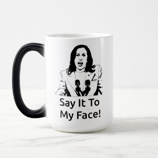 "Say It To My Face!" Kamala Harris Mug - White