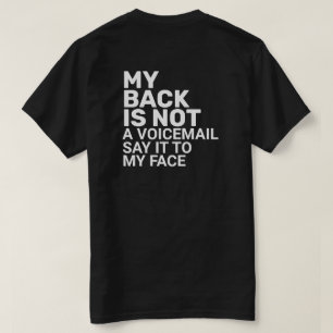Say It To My Face T-Shirt