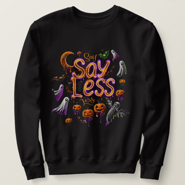 Say less  | ExDesigner | Halloween Sweatshirt (Design Front)