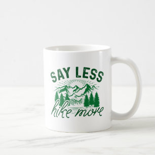 Say Less Hike More Coffee Mug