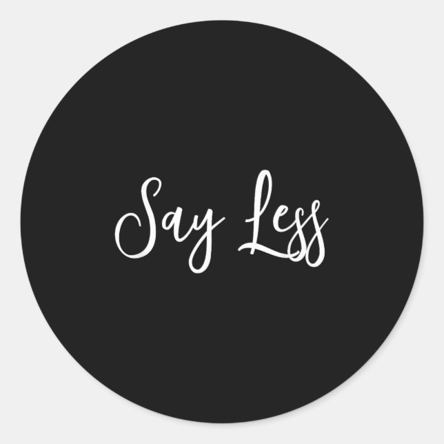 Say Less Shirt Sitivity Insring Motivational Quote Classic Round Sticker (Front)