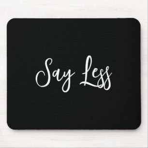 Say Less Shirt Sitivity Insring Motivational Quote Mouse Pad