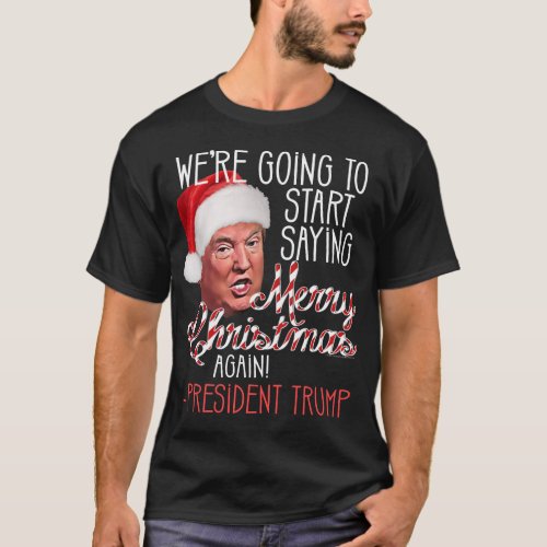 Say Merry Christmas President Donald Trump T_Shirt