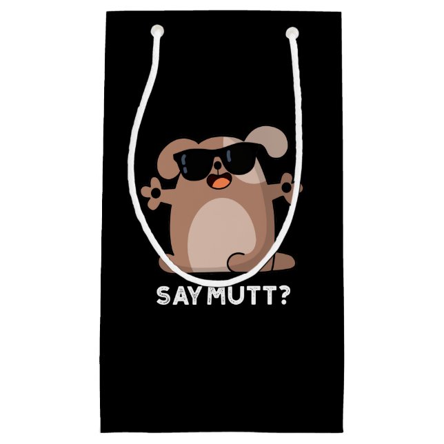 Say Mutt Funny Cool Dog Pun Dark BG Small Gift Bag (Front)