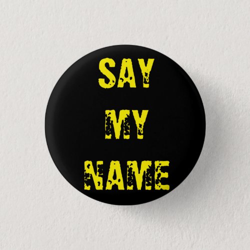 Say my name Breaking Bad inspired badge Button