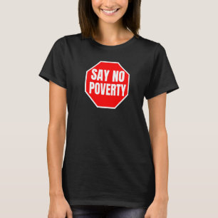 Say No Poverty Period Quote Stop Misery Red Sign T-Shirt