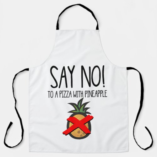 Say no To a pizza with Pineapple Funny Food  Apron