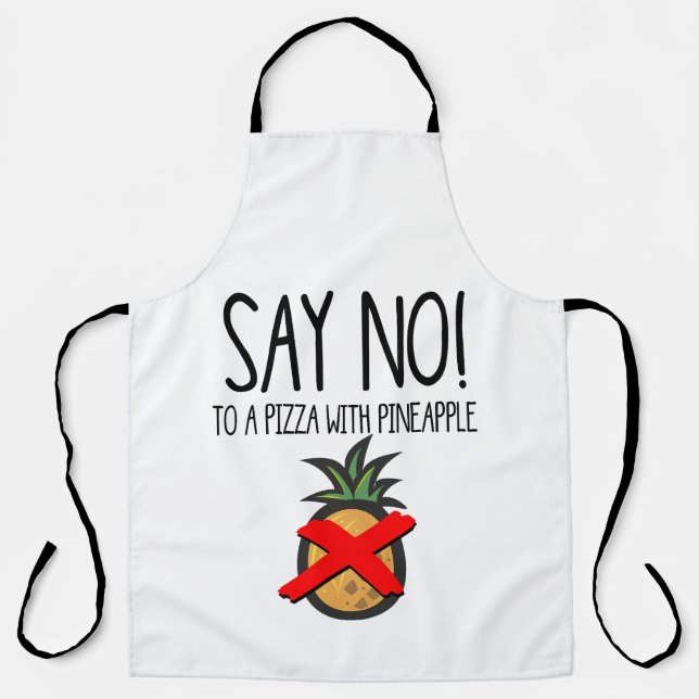 Say no. To a pizza with Pineapple Funny Food  Apron (Front)