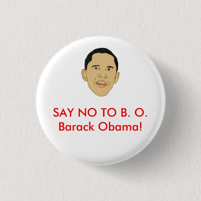 SAY NO TO B. O.Barack Obama! Pinback Button (Front)