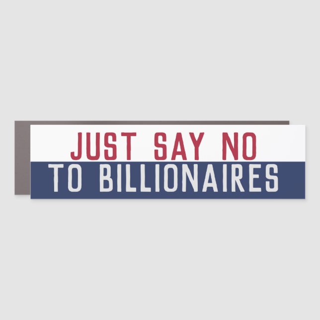 Say No to Billionaires Car Magnet (Front)