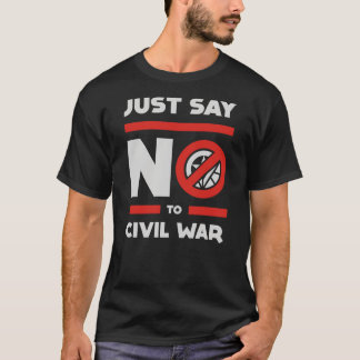Say No to Civil War T-Shirt