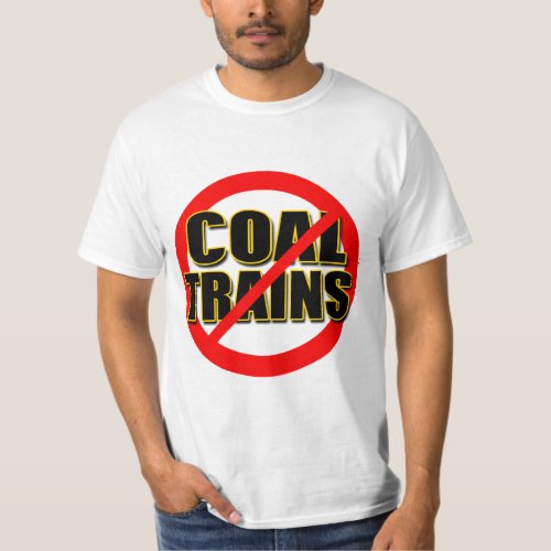 Say NO to Coal Trains in the Pacific NW T_Shirt