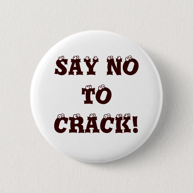 SAY NO TO CRACK! PINBACK BUTTON (Front)