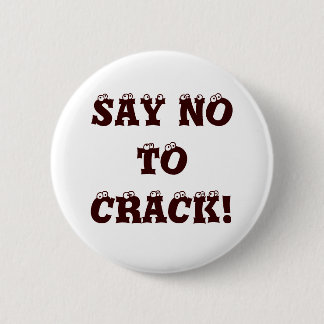 SAY NO TO CRACK! PINBACK BUTTON