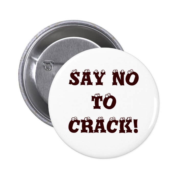 SAY NO TO CRACK PINBACK BUTTONS