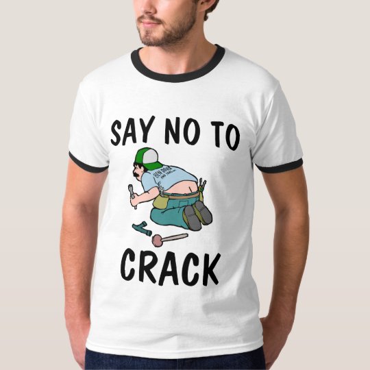 Say No To Crack Plumber Butt Funny T Shirts