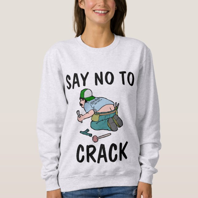 SAY NO TO CRACK, Plumber butt,  Funny T-Shirts (Front)