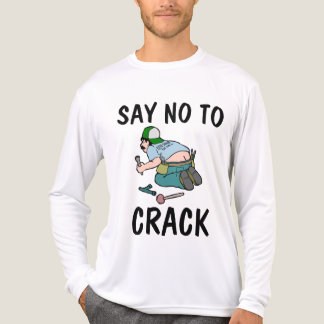 SAY NO TO CRACK, Plumber butt,  Funny T-Shirts