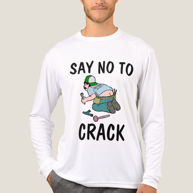 SAY NO TO CRACK, Plumber butt,  Funny T-Shirts (Front)