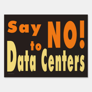 Say No! to Data Centers Yard Sign