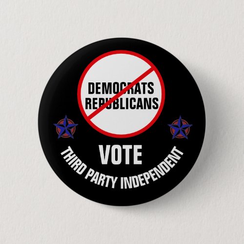 Say no to Democrats and Republicans Button