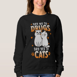 Say No To Drugs Say Yes To Cats Red Ribbon Week Sweatshirt